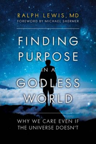 Knjiga Finding Purpose in a Godless World Ralph Lewis