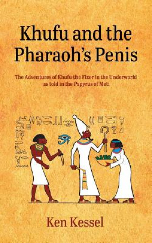 Книга Khufu and the Pharaoh's Penis Ken Kessel