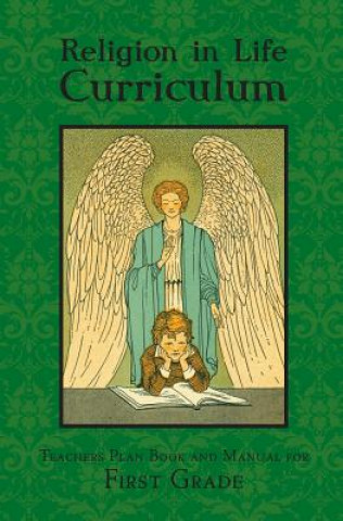 Carte Religion in Life Curriculum First Grade Teachers Plan Book and Manual Edward A. Fitzpatrick