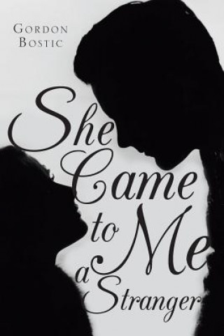 Книга She Came to Me a Stranger Gordon Bostic