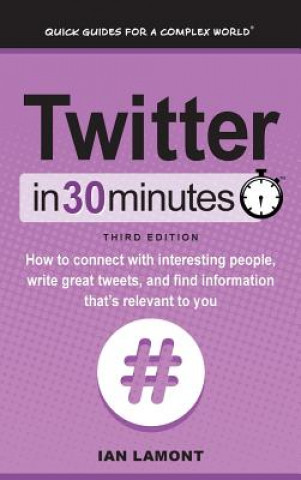 Knjiga Twitter in 30 Minutes (3rd Edition) Ian Lamont