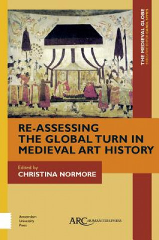 Book Re-Assessing the Global Turn in Medieval Art History 