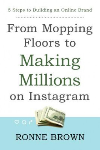 Carte From Mopping Floors to Making Millions on Instagram Ronne Brown