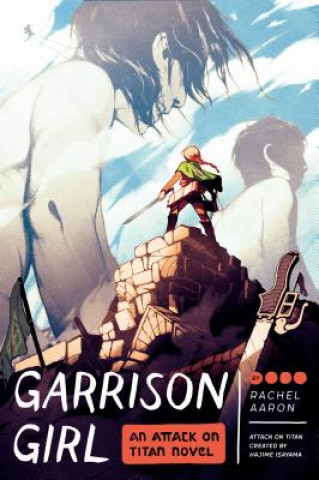 Kniha Garrison Girl: An Attack on Titan Novel Rachel Aaron