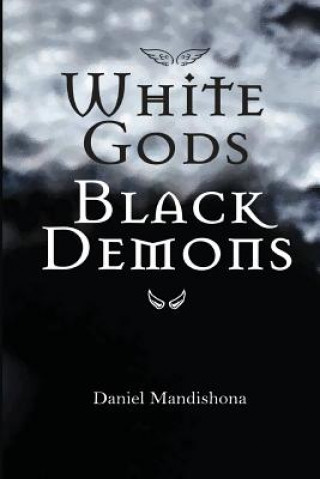 Kniha White Gods Black Demons Daniel Mandishona