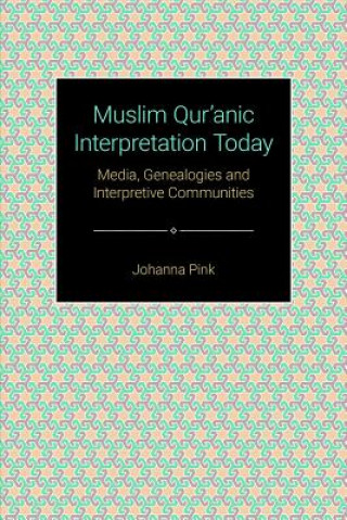 Kniha Muslim Qur'anic Interpretation Today Johanna Pink