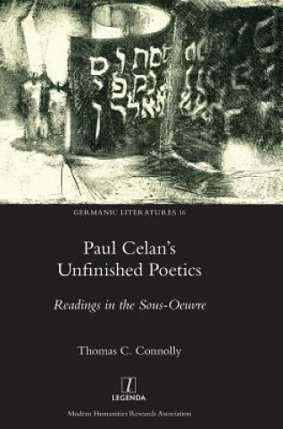 Kniha Paul Celan's Unfinished Poetics Thomas C Connolly