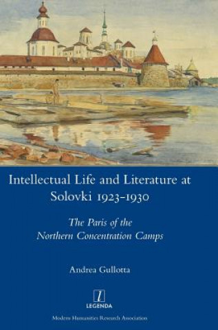 Knjiga Intellectual Life and Literature at Solovki 1923-1930 Andrea Gullotta