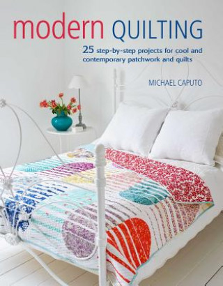 Könyv Modern Quilting Michael Caputo