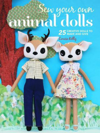 Könyv Sew Your Own Animal Dolls Louise Kelly