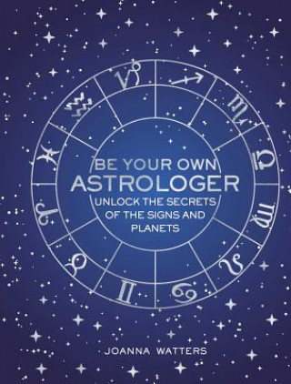 Kniha Be Your Own Astrologer Joanna Watters