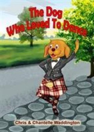 Könyv Dog Who Loved To Dance Chris Waddington