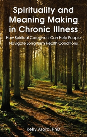 Knjiga Spirituality and Meaning Making in Chronic Illness ARORA  KELLY