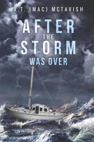 Kniha After the Storm Was Over A.T. (Mac) McTavish