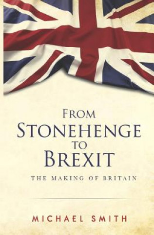 Kniha From Stonehenge to Brexit Michael Smith