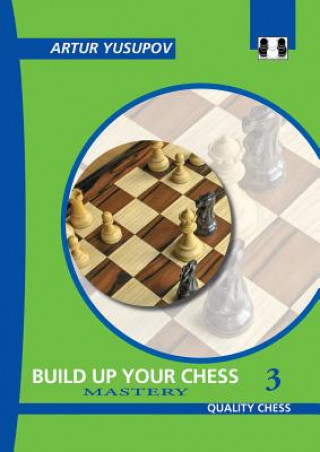 Knjiga Build Up Your Chess 3 Artur Yusupov