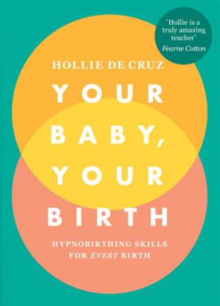 Kniha Your Baby, Your Birth Hollie de Cruz