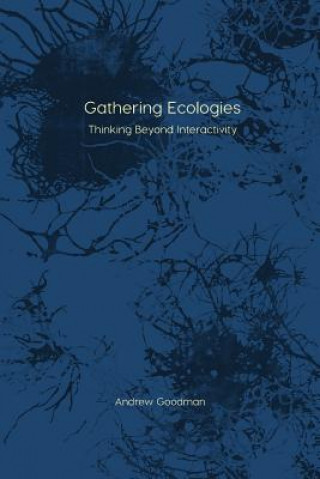 Kniha Gathering Ecologies Andrew Goodman