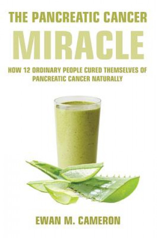 Kniha Pancreatic Cancer "Miracle" Ewan M Cameron