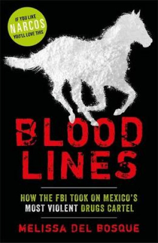 Könyv Bloodlines - How the FBI took on Mexico's most violent drugs cartel Melissa del Bosque