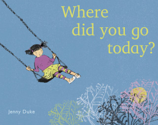 Kniha Where Did You Go Today? JENNY DUKE