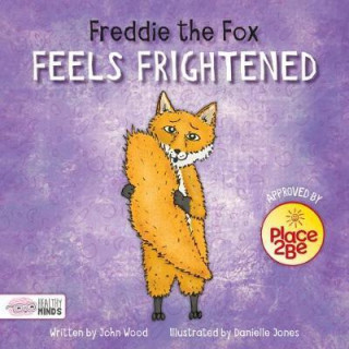 Kniha Freddie the Fox Feels Frightened John Wood