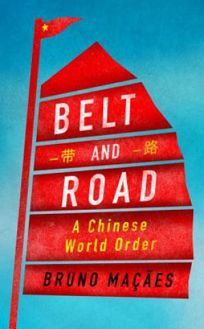 Kniha Belt and Road Bruno Macaes