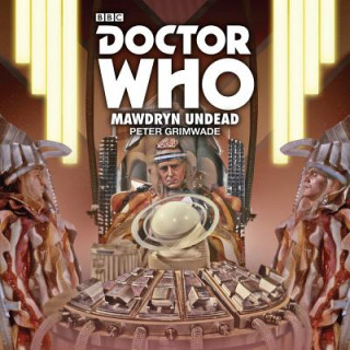 Audio Doctor Who: Mawdryn Undead Peter Grimwade