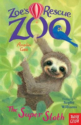 Kniha Zoe's Rescue Zoo: The Super Sloth Amelia cobb