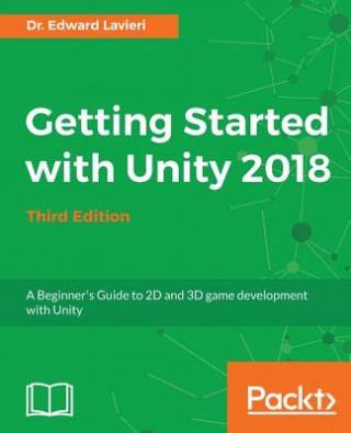 Книга Getting Started with Unity 2018 Dr. Edward Lavieri