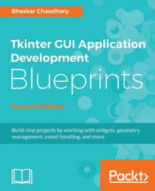 Könyv Tkinter GUI Application Development Blueprints Bhaskar Chaudhary