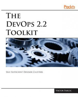 Kniha The DevOps 2.2 Toolkit Viktor Farcic