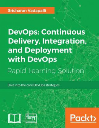 Kniha DevOps: Continuous Delivery, Integration, and Deployment with DevOps Sricharan Vadapalli