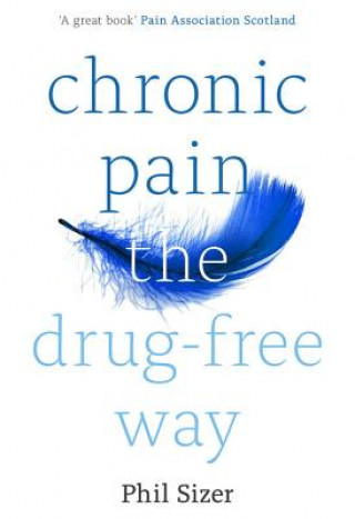 Carte Chronic Pain The Drug-Free Way Phil Sizer