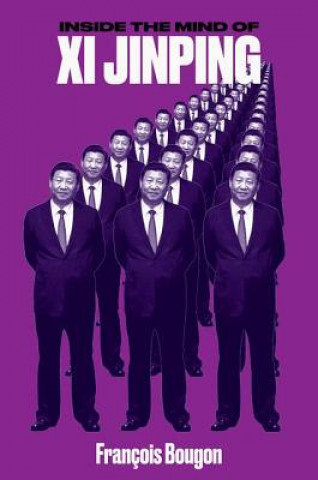 Könyv Inside the Mind of Xi Jinping Francois Bougon