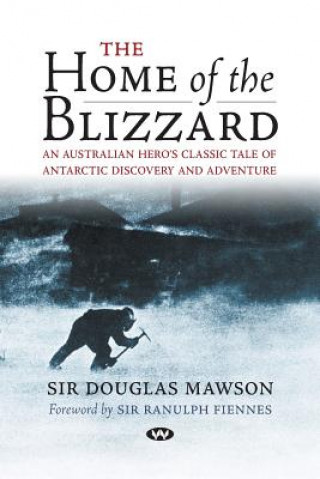 Kniha Home of the Blizzard Sir Douglas Mawson