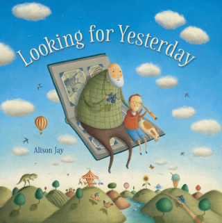 Book Looking For Yesterday Alison Jay