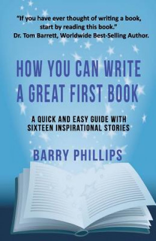 Book How You Can Write A Great First Book Barry Phillips