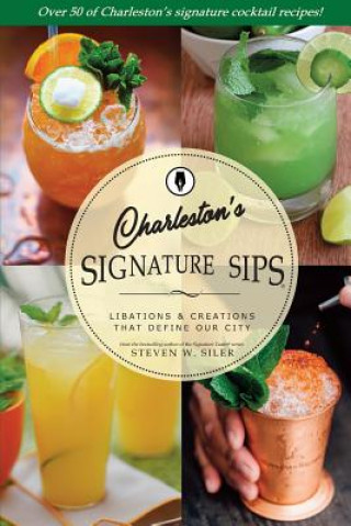 Kniha Signature Sips of Charleston Steven W Siler