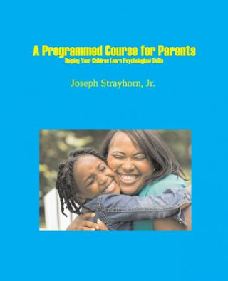 Knjiga Programmed Course for Parents Joseph Strayhorn