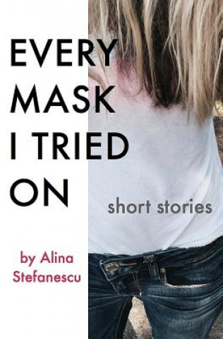 Kniha Every Mask I Tried On ALINA STEFANESCU