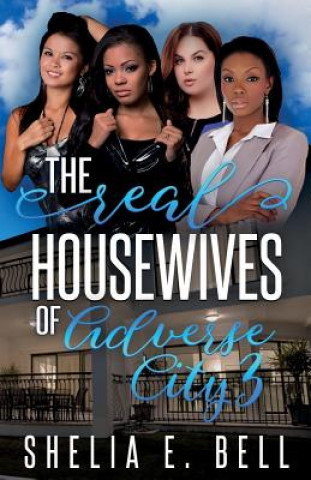 Kniha Real Housewives of Adverse City 3 Shelia E Bell