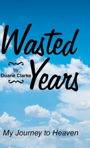 Knjiga Wasted Years Duane Clarke