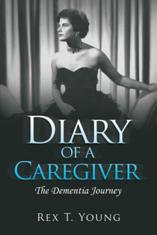 Kniha Diary of a Caregiver Rex T Young