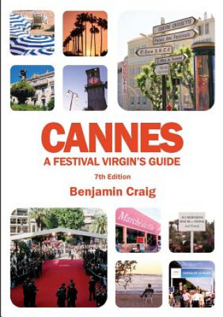 Книга Cannes - A Festival Virgin's Guide (7th Edition) Benjamin Craig