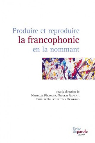 Carte Produire Et Reproduire La Francophonie En La Nommant NATHALIE B LANGER
