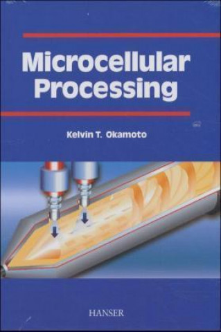 Kniha Microcellular Processing Kelvin T. Okamoto