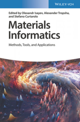 Knjiga Materials Informatics - Methods, Tools, and Applications Olexandr Isayev