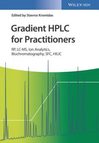 Könyv Gradient HPLC for Practitioners - RP, LC-MS, Ion Analytics, Biochromatography, SFC, HILIC Stavros Kromidas