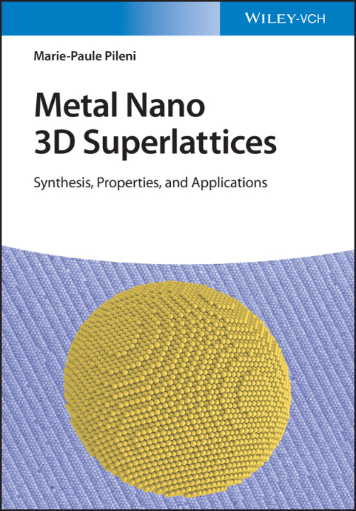 Kniha Metal Nano Supracrystals - Synthesis, Property and Application Marie-Paule Pileni